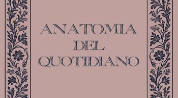 Anatomia del Quotidiano di Clelia D’Attanasio